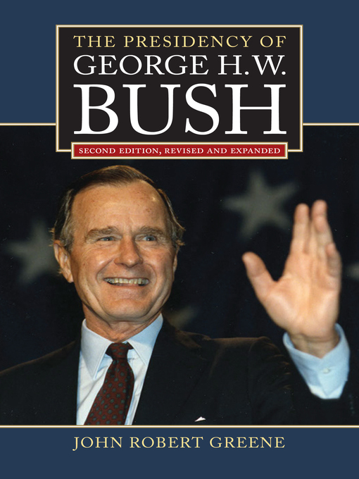 Title details for The Presidency of George H. W. Bush by John Robert Greene - Available